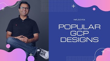 Popular GCP Designs | GKE | Serverless | Shared VPC