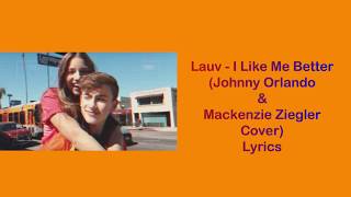 Lauv - I Like Me Better (Johnny Orlando & Mackenzie Ziegler Cover) Lyrics