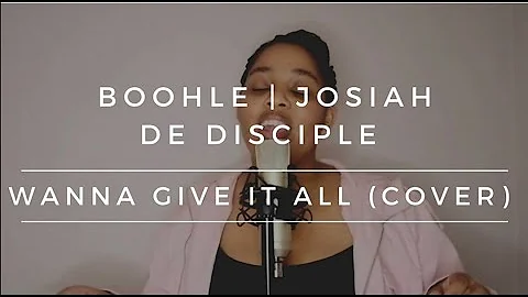 BOOHLE, JOSIAH DE DISCPLE | WANNA GIVE IT ALL (COVER)