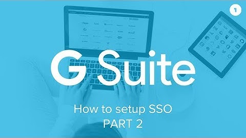 How to set up Single Sign-On for G Suite (2 of 2)