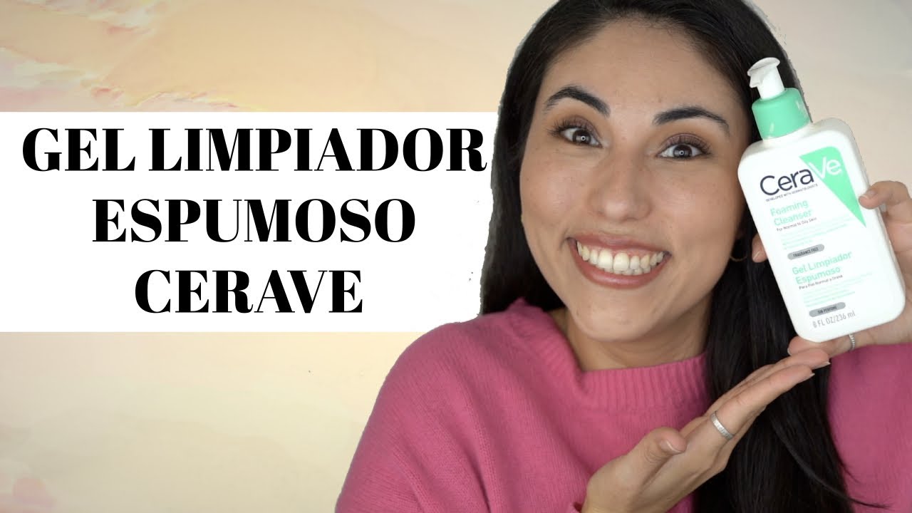 CERAVE GEL LIMPIADOR ESPUMOSO RESEÑA 