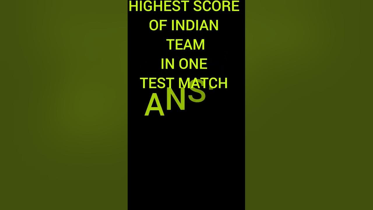 what-is-the-highest-score-of-indian-team-in-one-trst-cricket-gk