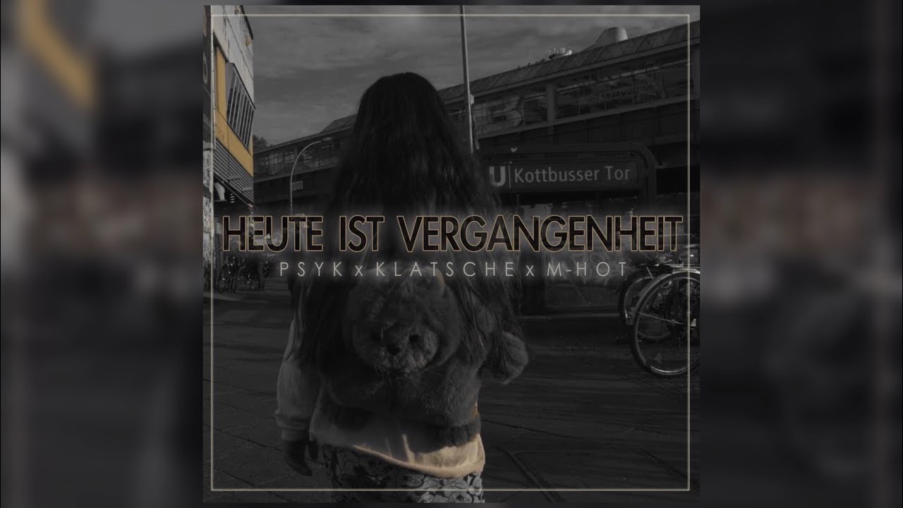 PSYK x KLATSCHE x M-HOT - Heute ist Vergangenheit (prod. Frantic) [RS 3.0 Videopremiere]