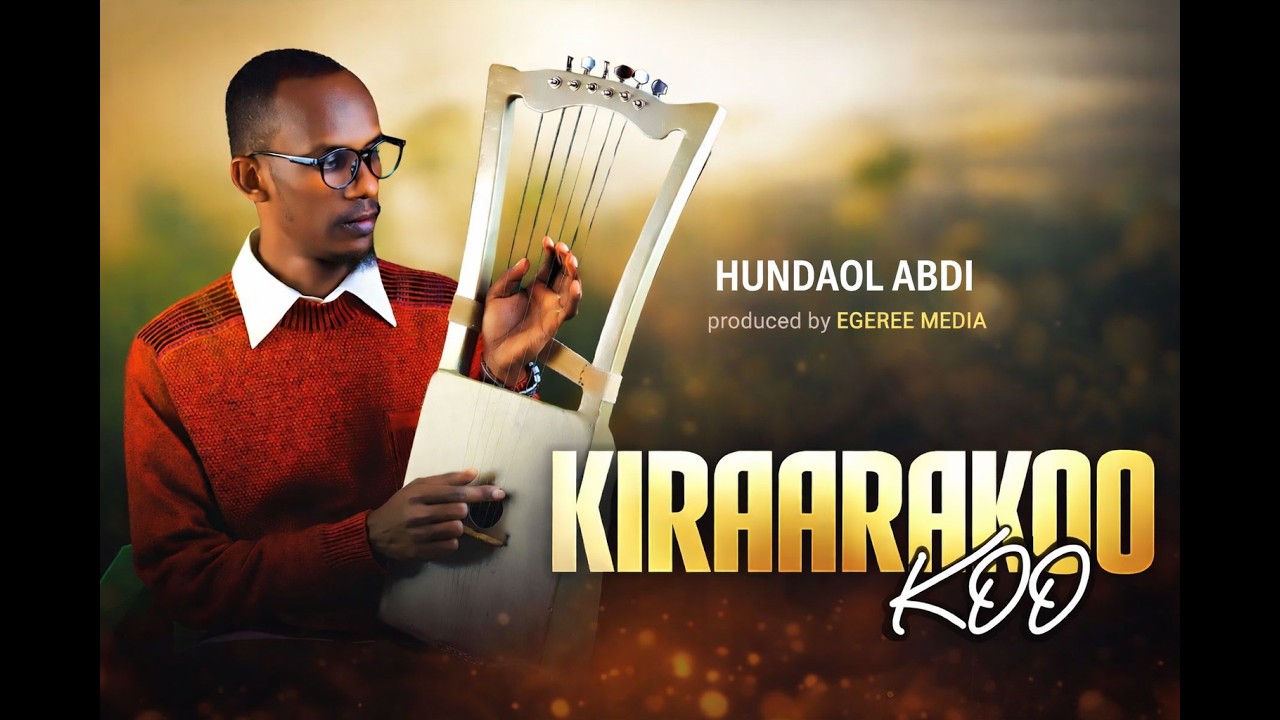 KIRAARAKOO | HUNDAOL ABDI | EGEREE MEDIA