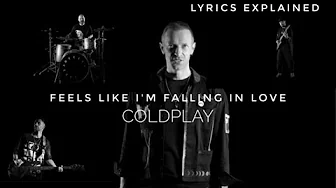 'Feels Like I'm Falling In Love' By Coldplay - Lyrics Meaning and Explanation 'Feels Like I'm Falling In Love' By Coldplay - Lyrics Meaning and Explanation
