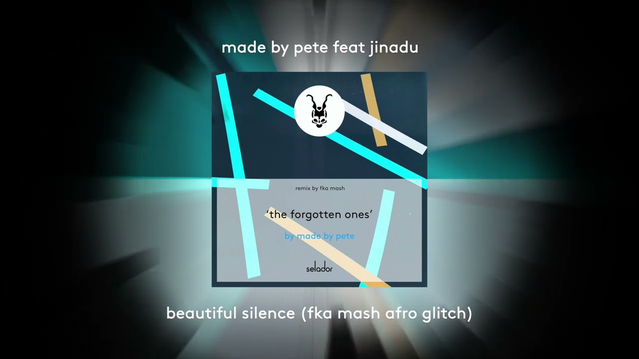 Made By Pete feat. Jinadu 'Beautiful Silence' (FKA Mash afro glitch) [SELADOR]