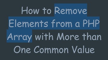 How to Remove Elements from a PHP Array with More than One Common Value