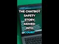 The chatbot safety story moved into court