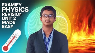 IGCSE Physics: Thermal Physics Made Easy | Unit 2 Revision | 2025-28 Syllabus