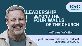 Leadership Beyond the 4 Walls of the Church with Kris Vallotton SELP - S2 E13
