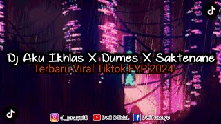 DJ AKU IKHLAS X DUMES X SAKTENANE GAWE LORO ATIKU RAPENGEN LIYANE AKU ISIH TRESNO KOWE‼️TERBARU 2024