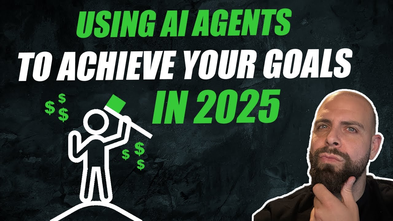 Using AI Agents To Achieve Your Goal In 2025! - YouTube