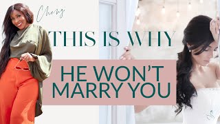 WHY HE WON'T MARRY YOU