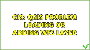 GIS: QGIS Problem loading or adding WFS Layer