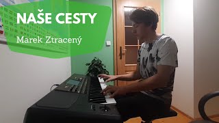 Naše cesty - Marek Ztracený (Piano cover by Martin Kilby)