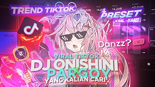 DJ ONISHINI X PARGOY VIRAL TIKTOK MENGKANE FULL BASS 🔥🤤🔥