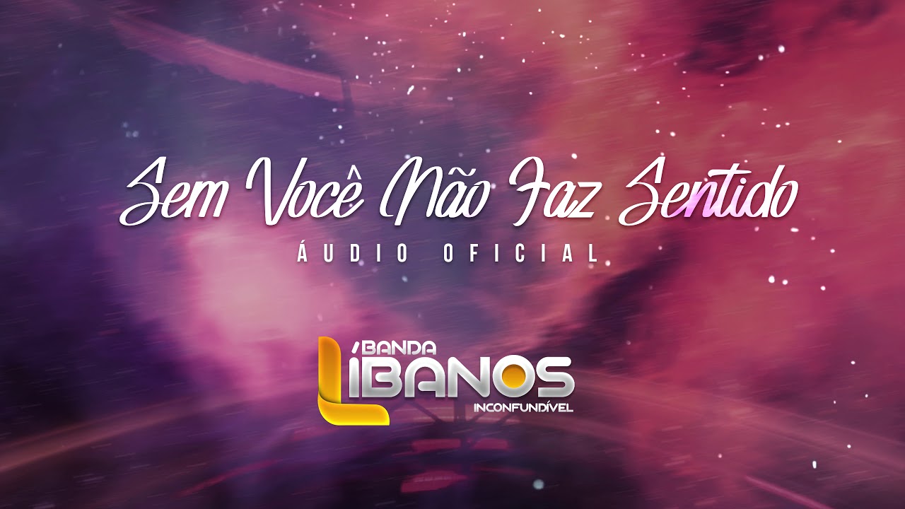 Banda Líbanos - Sem Você Não Faz Sentido (Áudio Oficial)