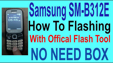 How To Flashing Samsung SM-B312E With Offical Flash Tool.