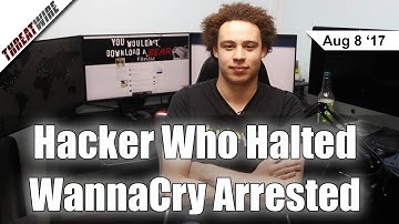 WannaCry White Hat Hacker Arrested After DEF CON, The Facts So Far - Threat Wire
