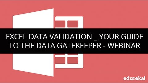 Excel Data Validation   Your Guide to the Data Gatekeeper - Webinar | Edureka