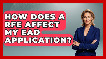 How Does A RFE Affect My EAD Application? - US Citizenship Immigration Guide