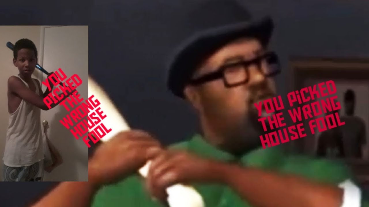 YOU PICKED THE WRONG HOUSE FOOL(BIG SMOKE) - YouTube