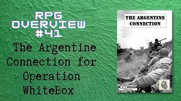 RPG Overview 41 The Argentine Connection for Operation WhiteBox