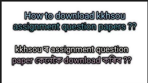 How to download kkhsou Assignment question paper ??  
