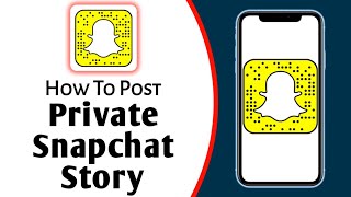 How To Post a Private Snapchat Story! 2022