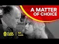 A Matter of Choice | Full HD Movies For Free | Flick Vault