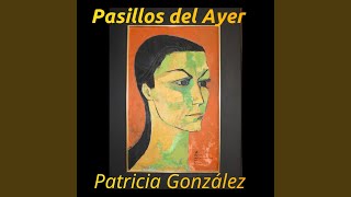 Video thumbnail of "Patricia Gonzalez - Hacia el Ayer"