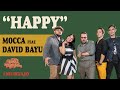 MOCCA FEAT. DAVID BAYU - HAPPY | #MURTAJO | #DBT17