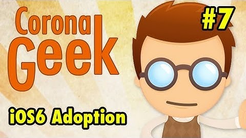 Corona SDK - Episode 7 - App Discovery, iOS6 Adoption, and Gotta Feed Garp! - Corona SDK