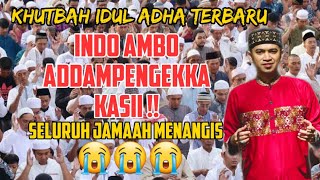 KHUTBAH IDUL ADHA TERBARU - INDO AMBO ADDAMPENGEKKA KASII - ANDI ARMAYADI AL GHIFARI