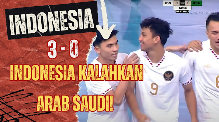 PESTA GOL! INDONESIA PERMALUKAN ARAB SAUDI 3-0!