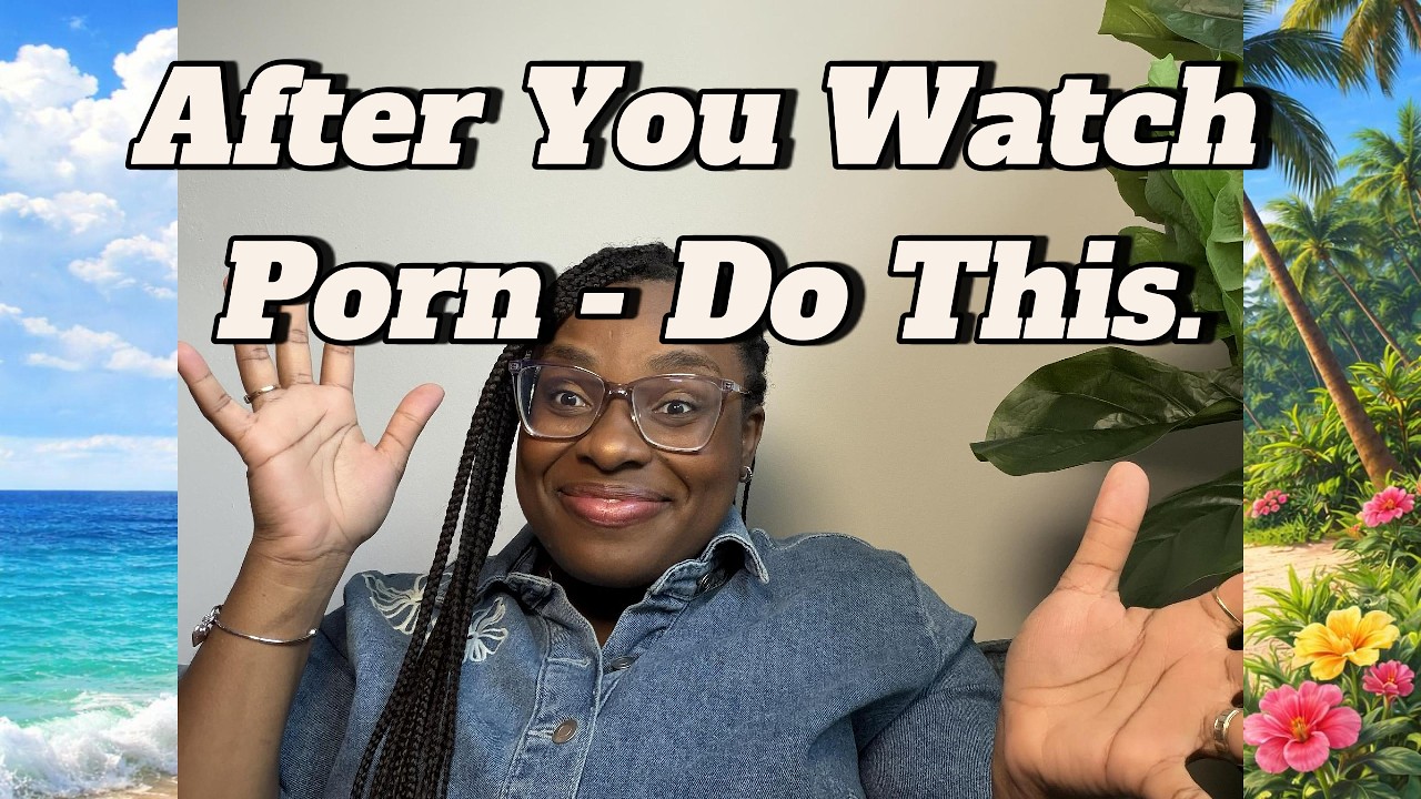 ⁣10 Things To Do After You Watch Porn (This Will Change How You See It)