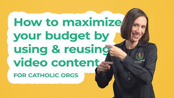 How to maximize your marketing budget by using and reusing video content - for Catholic orgs