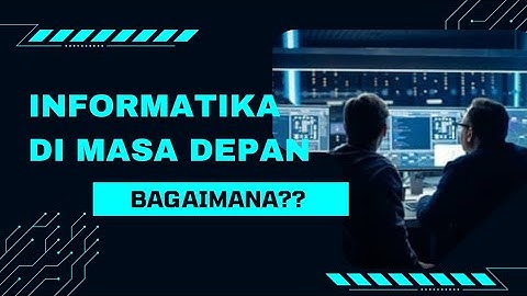 BAGAIMANA INFORMATIKA DI MASA DEPAN? //Tugas TIK