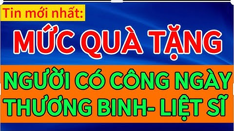 Bộ LĐTB&XH trình chủ tịch nước về mức quà tặng cho người có công ngày 27/7/2024| tin tức 24.7|