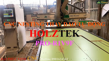 MÁY CNC NESTING THAY DAO TỰ ĐỘNG HOLZTEK PRO-R1V9F. Chiếc máy nesting tốt nhất của Holztek.