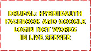 Drupal: Hybridauth facebook and google login not works in live server