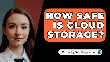 How Safe Is Cloud Storage? - SecurityFirstCorp.com