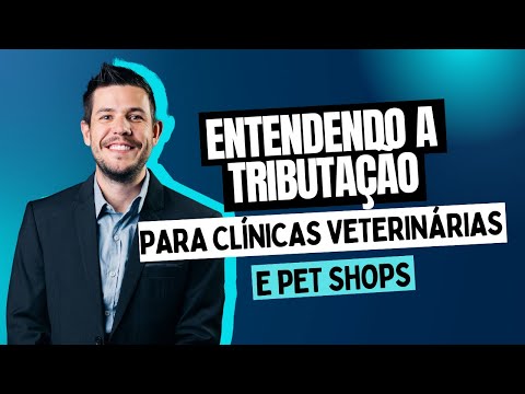 Entendendo a Tributação para Clínicas Veterinárias e Pet Shops de Forma Simples e Eficiente!