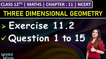 Class 12th Maths | Exercise 11.2 (Q1 to Q15) | Chapter 11: Three Dimensional Geometry | NCERT