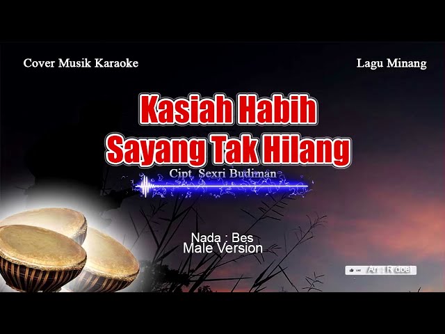 kasiah habih sayang tak Hilang - Cover Music Karaoke Minang || Male Version || Bes = do class=