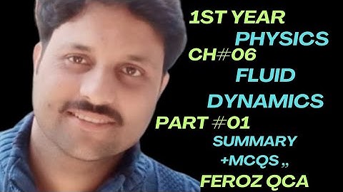 1st year Physics..ch#06 Fluid dynamics,,,Part1....easy explanation with MCQS ...FEROZ QCA