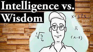 Intelligence & Wisdom: What is the Difference Between These Two Superpowers?