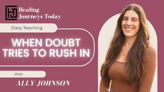 When Doubt Tries To Rush In | Ally Johnson
