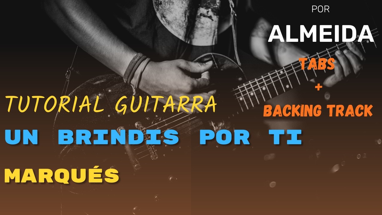 🔥 “Un Brindis Por Ti” – Marqués 🎶 Tutorial con TABS + Backing Track | Cover ALMEIDA