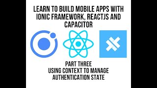 Learn to Build Mobile Apps With Ionic Framework, ReactJS and Capacitor : Manage Authentication State